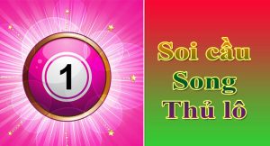 Song Thủ Lô Miễn Phí Hôm Nay – Thống Kê Và Phân Tích Mới Nhất