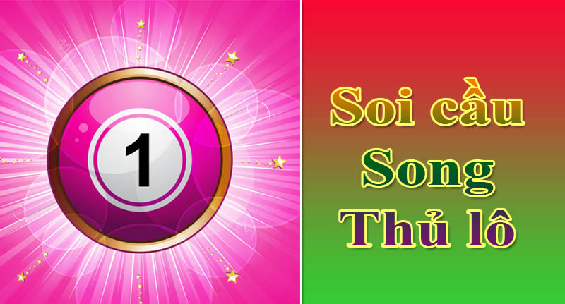 Song Thủ Lô Miễn Phí Hôm Nay – Thống Kê Và Phân Tích Mới Nhất